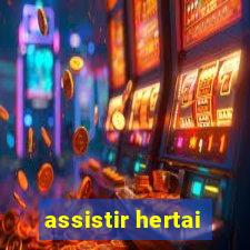 assistir hertai